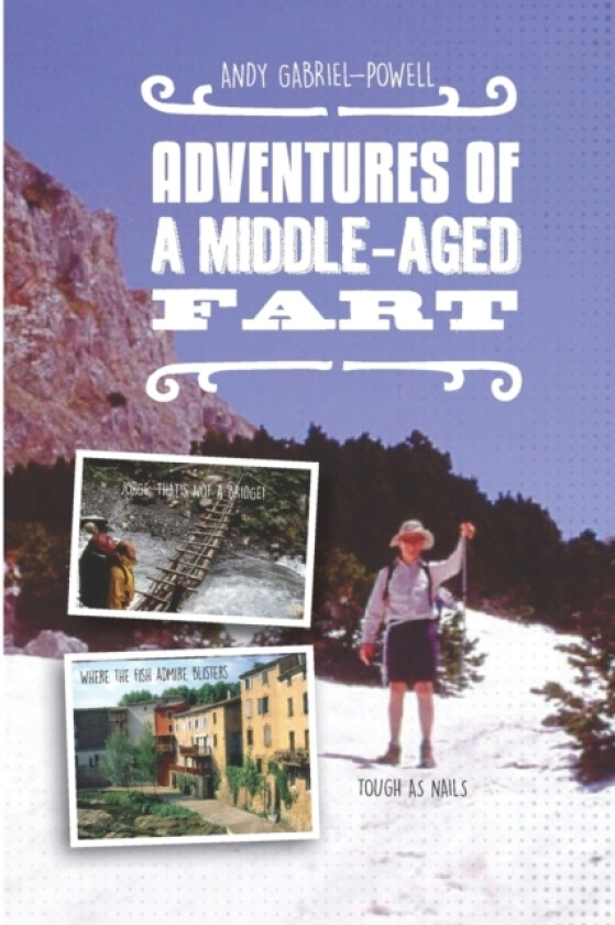 Adventures of a Middle-aged Fart av Andy Gabriel-Powell (Paperback)