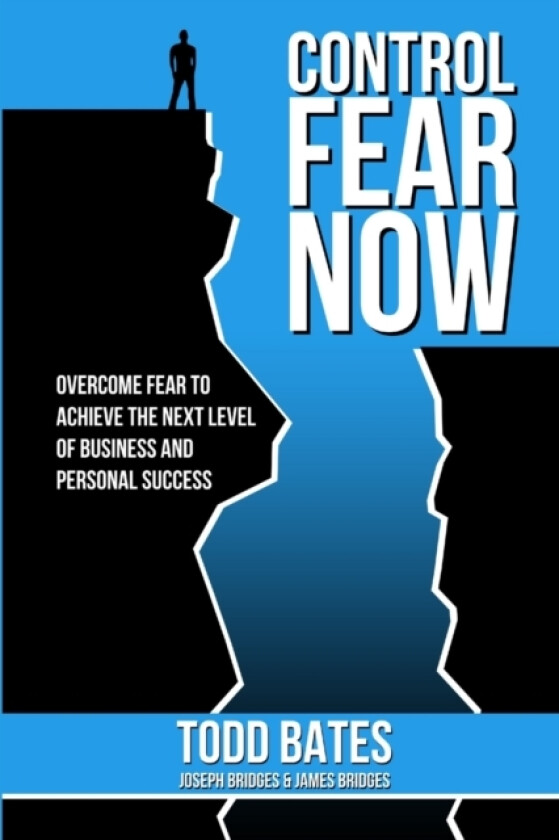 Control Fear Now av Todd Bates, James Bridges, Joseph Bridges (Paperback)