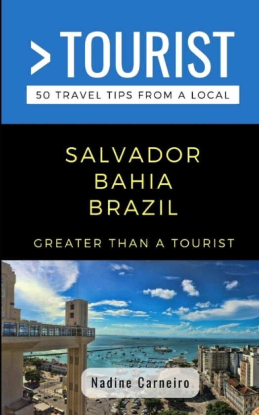 Greater Than a Tourist- Salvador Bahia Brazil av Greater Than a Tourist, Nadine Carneiro (Paperback)