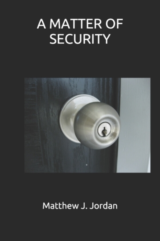 A Matter of Security av Matthew J Jordan (Paperback)