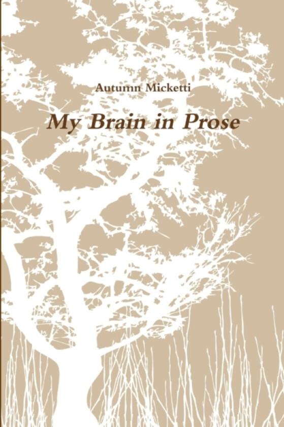 My Brain In Prose av Autumn Micketti (Paperback)