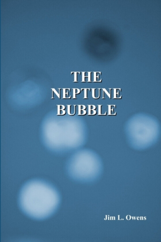 The Neptune Bubble av Jim L. Owens (Paperback)