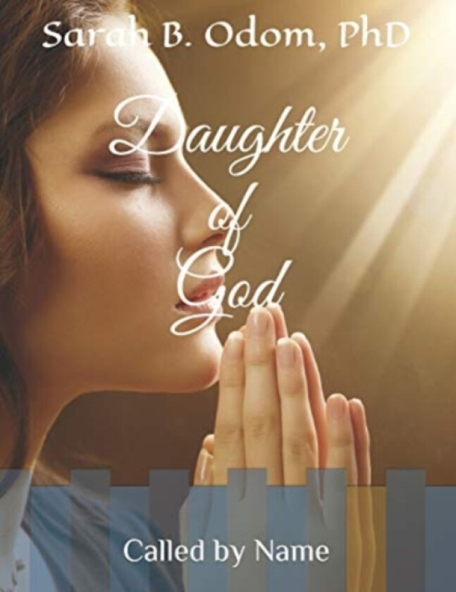 Daughter of God av Sarah B PhD Odom (Paperback)