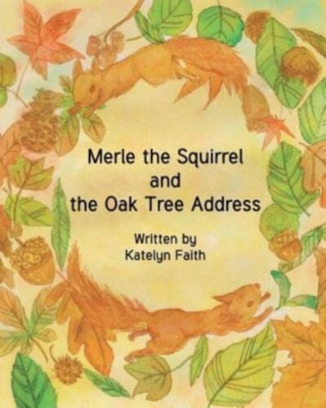 Merle the Squirrel and the Oak Tree Address av Katelyn Faith (Paperback)