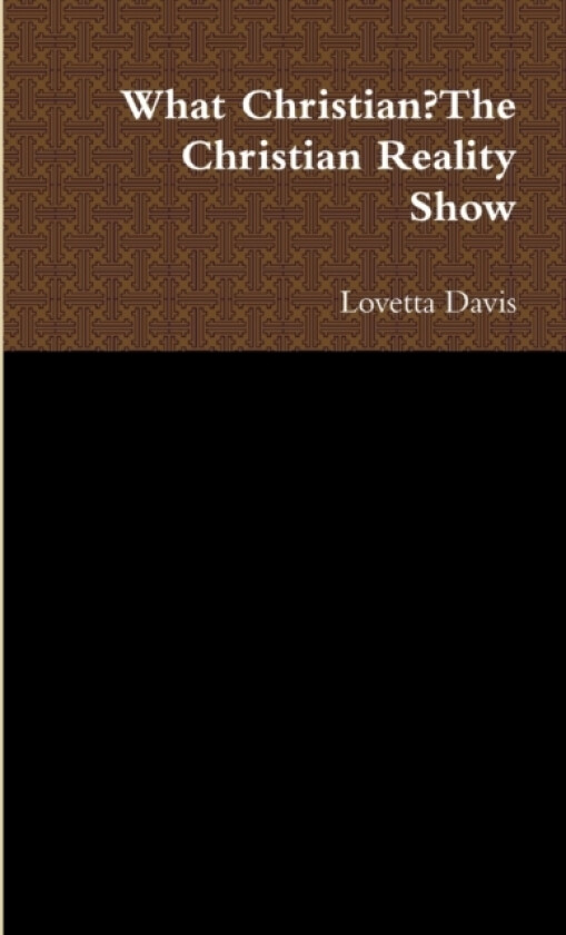 What Christian?The Christian Reality Show av Lovetta Davis (Paperback)