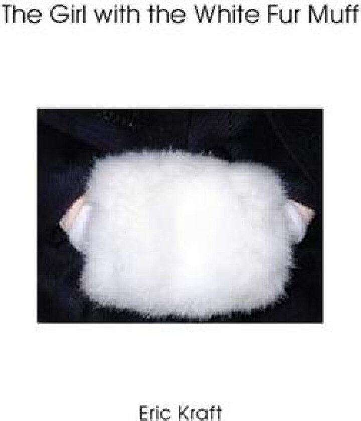 The Girl with the White Fur Muff av Eric Kraft (Paperback)