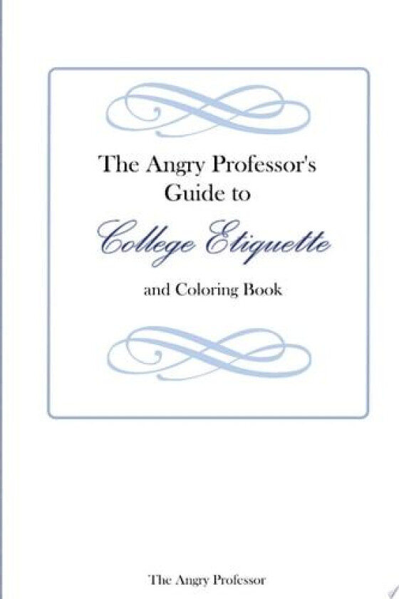 The Angry Professor's Guide to College Etiquette and Coloring Book av The Angry Professor The Angry Professor (Paperback)