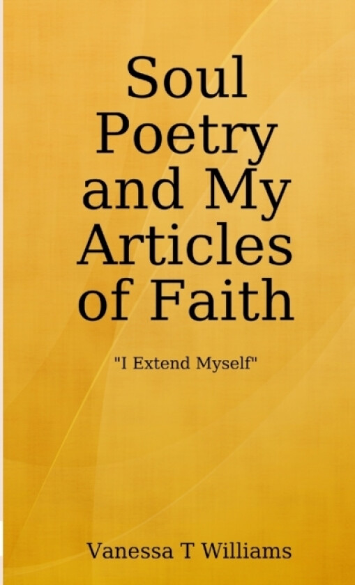 Soul Poetry and My Articles of Faith av Vanessa T Williams (Paperback)