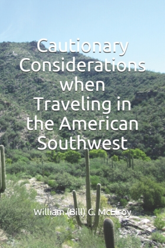 Cautionary Considerations when Traveling in the American Southwest av William C McElroy (Paperback)