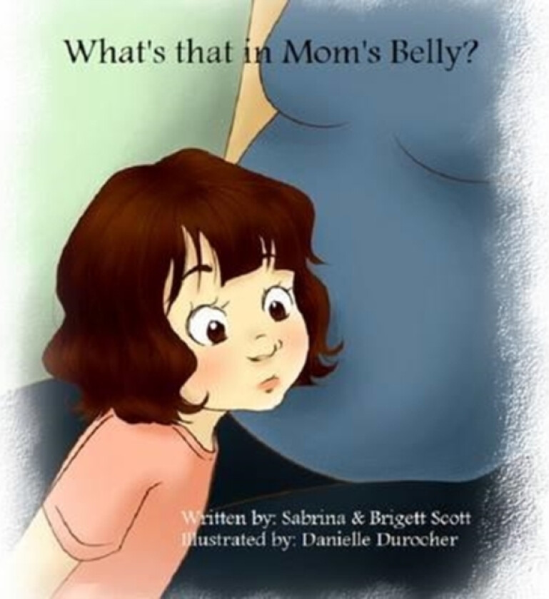 What's That in Mom's Belly? av Brigett Scott, Sabrina Scott (Paperback)