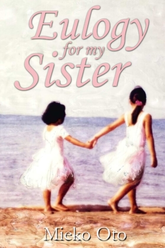Eulogy For My Sister av Mieko Oto (Paperback)