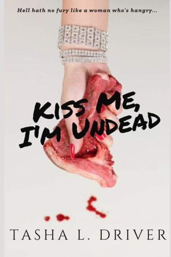 Kiss Me, I'm Undead av Tasha L Driver (Paperback)