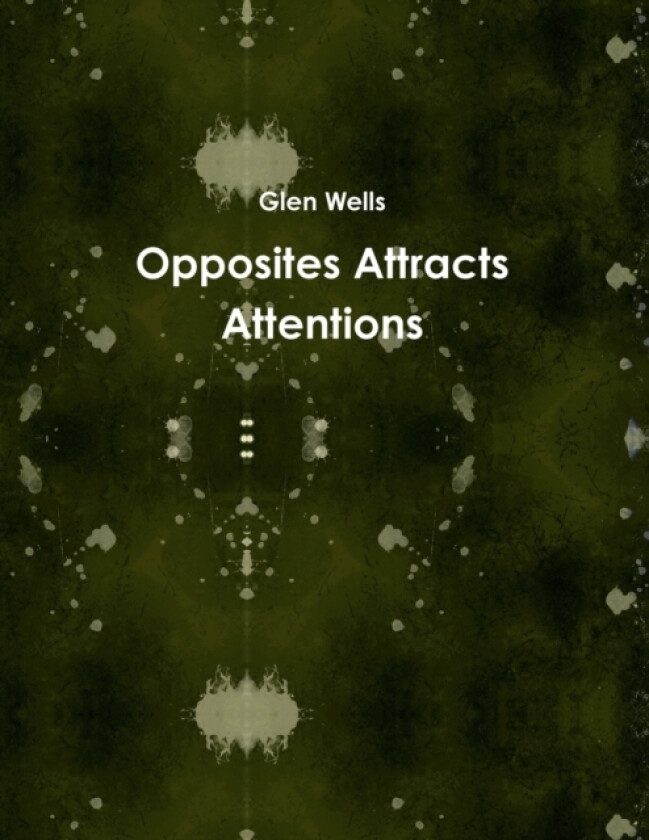 Opposites Attracts Attentions av Glen Wells (Paperback)