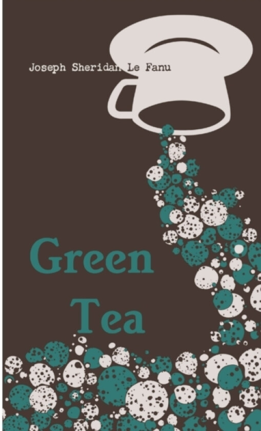 Green Tea av Joseph Sheridan Le Fanu (Paperback)