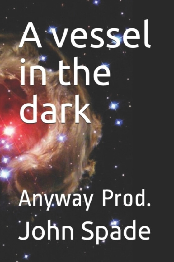 A vessel in the dark av John Spade (Paperback)