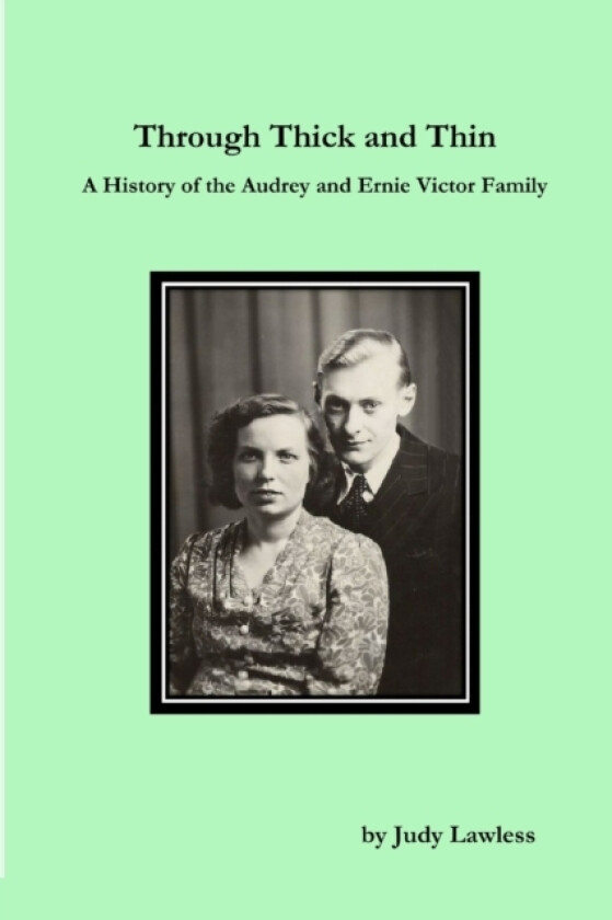Through Thick and Thin A History of the Audrey and Ernie Victor Family av Judy Lawless (Paperback)