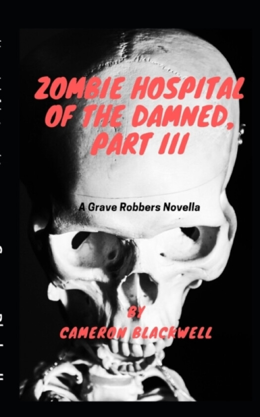 Zombie Hospital of the Damned, Part III av Cameron Blackwell (Paperback)