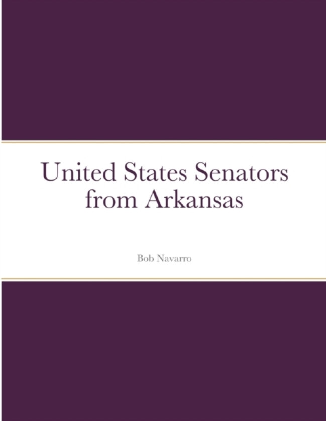 United States Senators from Arkansas av Bob Navarro (Paperback)