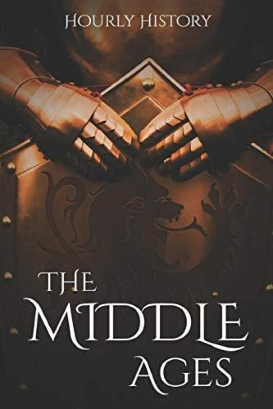 The Middle Ages av Hourly History (Paperback)