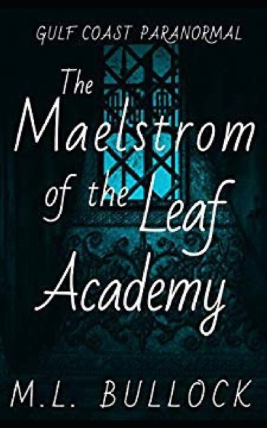 The Maelstrom of the Leaf Academy av M L Bullock (Paperback)