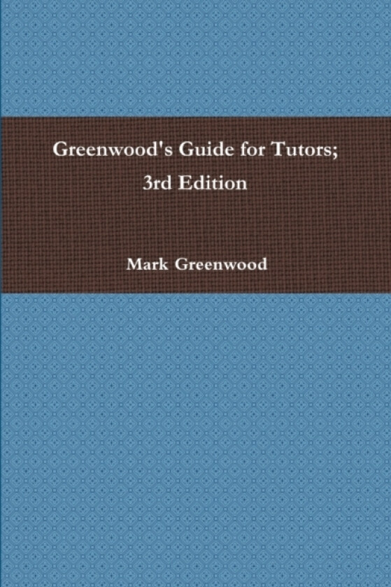 Greenwood's Guide for Tutors; 3rd Edition av Mark Greenwood (Paperback)