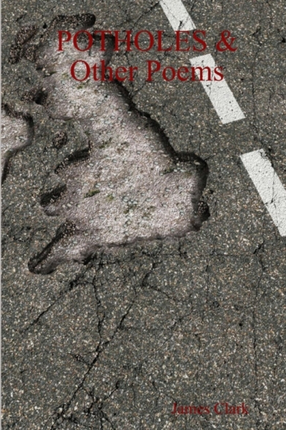 POTHOLES & Other Poems av James Clark (Paperback)