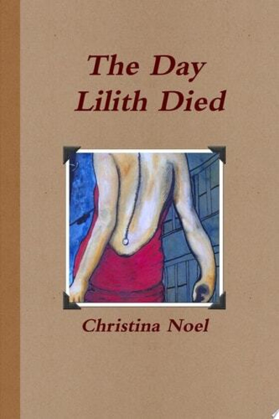 The Day Lilith Died av Christina Noel (Paperback)