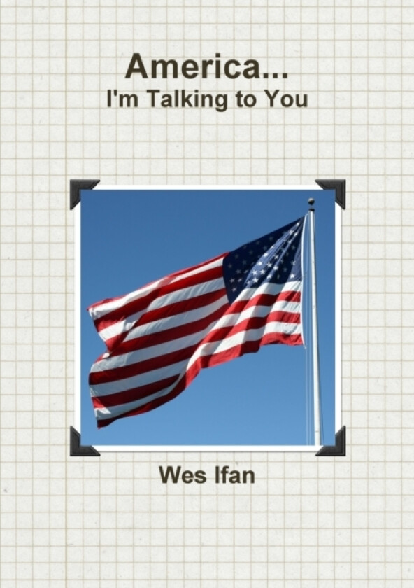 America...I'm Talking to You av Wes Ifan (Paperback)