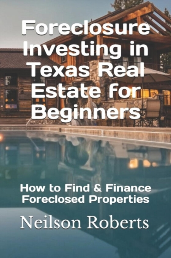 Foreclosure Investing in Texas Real Estate for Beginners av Neilson Roberts (Paperback)