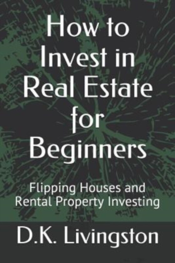 How to Invest in Real Estate for Beginners av D K Livingston (Paperback)