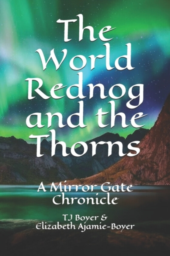 The World Rednog and the Thorns av Elizabeth Ajamie-Boyer, Tj Boyer (Paperback)