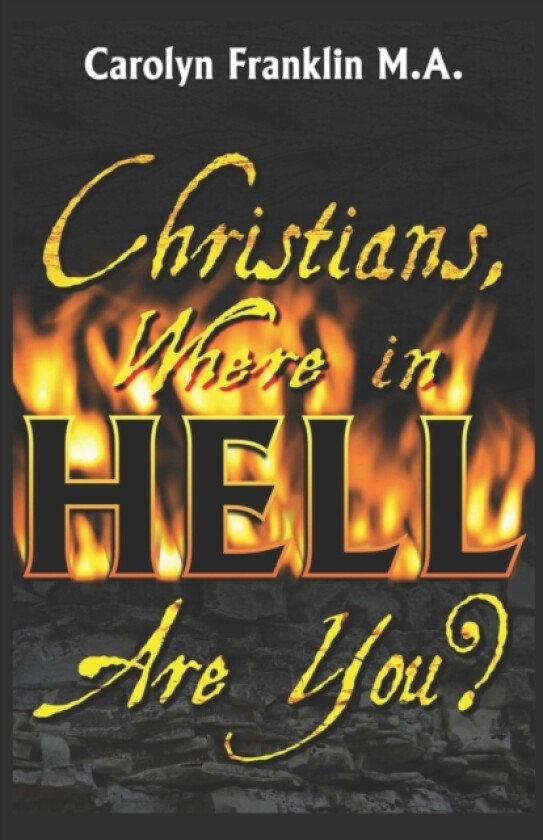 Christians, Where In Hell Are You? av Carolyn Franklin M a (Paperback)