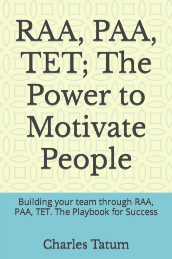 RAA, PAA, TET; The Power to Motivate People av Craig Pifer, Charles Tatum (Paperback)