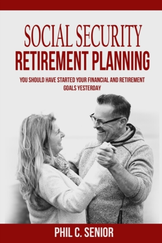 Social Security Retirement Planning av Phil C Senior (Paperback)