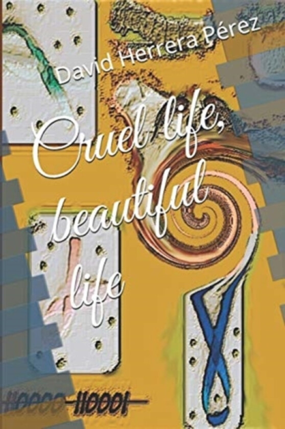 Cruel life, beautiful life av David Herrera Perez (Paperback)
