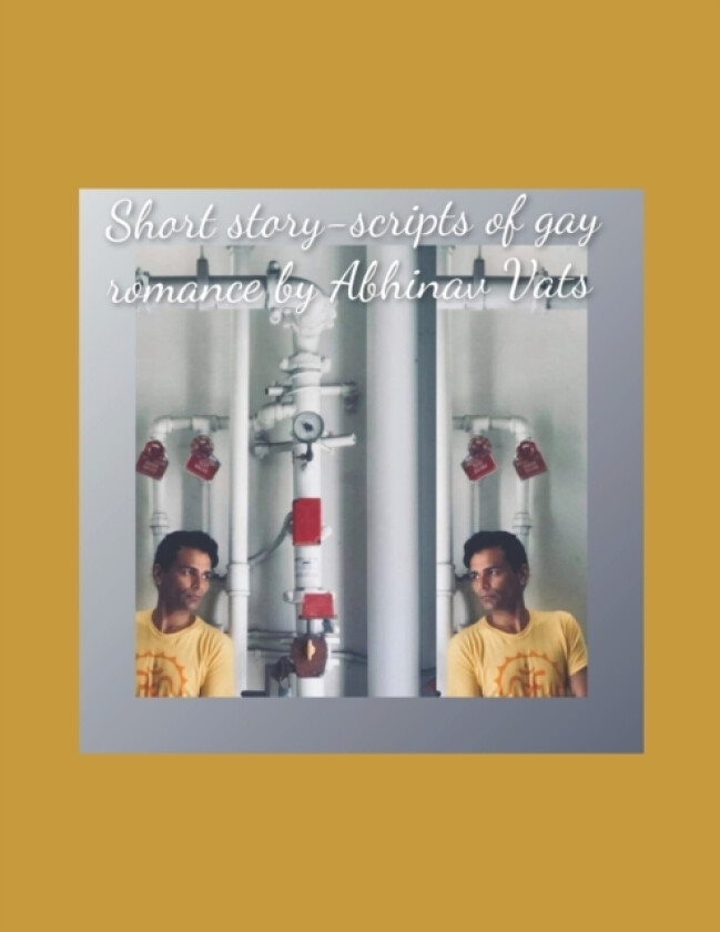 Short story-scripts of gay romance. av Abhinav Vats (Paperback)