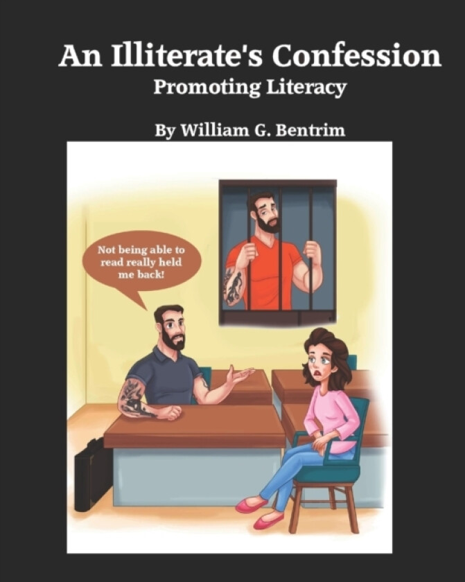 An Illiterate's Confession av William G Bentrim (Paperback)