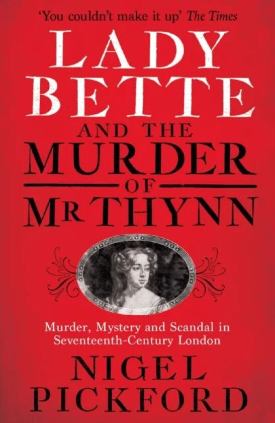 Lady Bette and the Murder of Mr Thynn av Nigel Pickford