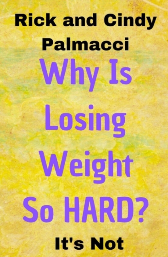 Why Is Losing Weight So HARD? av Rick and Cindy Palmacci (Paperback)