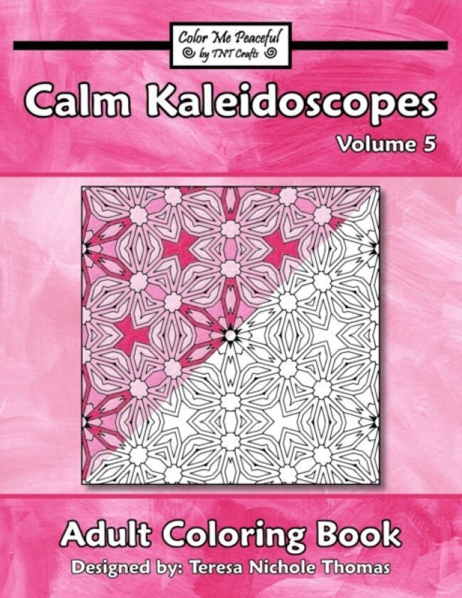 Calm Kaleidoscopes Adult Coloring Book, Volume 5 av Teresa Nichole Thomas (Paperback)