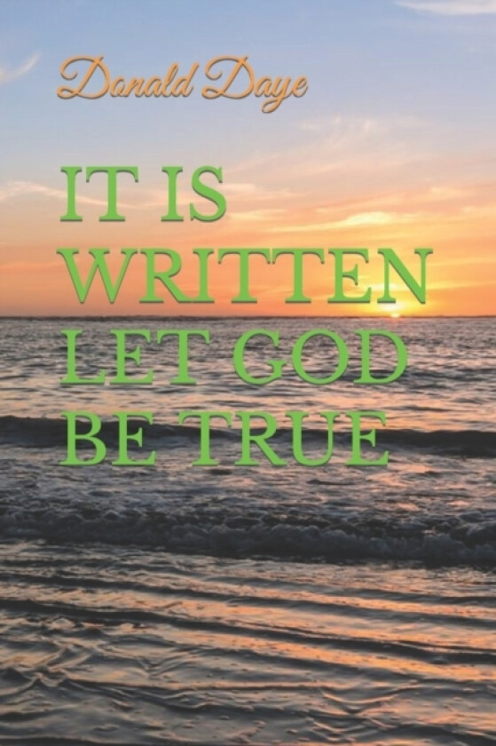 It Is Written Let God Be True av Donald Daye (Paperback)
