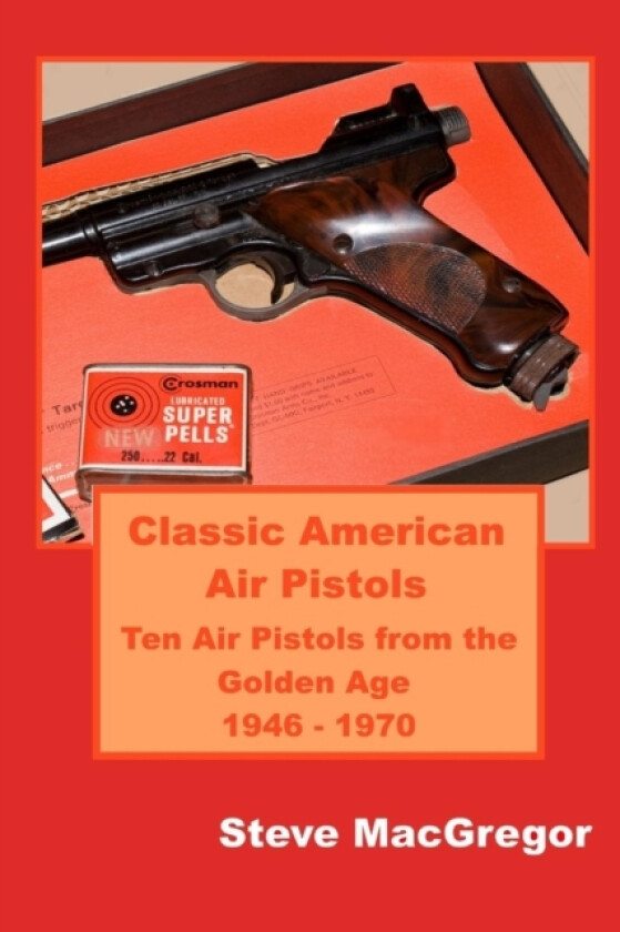 Classic American Air Pistols av Steve MacGregor (Paperback)