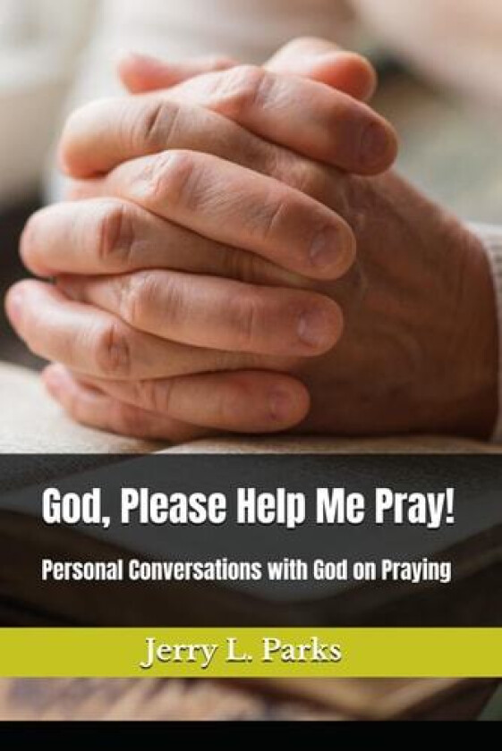 God, Please Help Me Pray! av Jerry L Parks (Paperback)