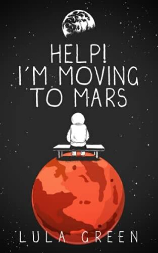 Help! I'm Moving to Mars. av Lula Green (Paperback)