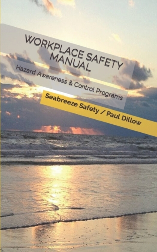Workplace Safety Manual av Paul E Dillow Csp, Seabreeze Safety Solutions LLC (Paperback)