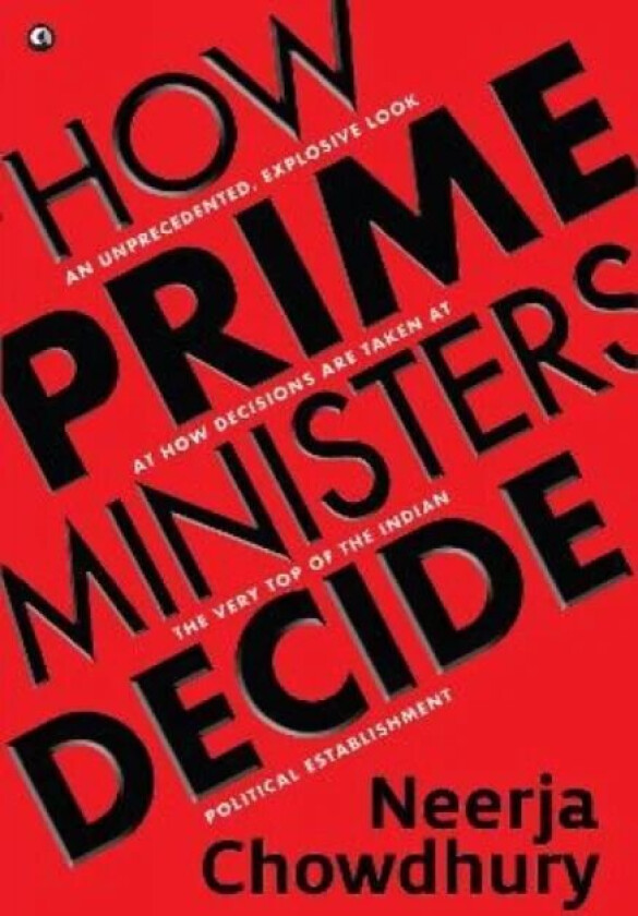 How Prime Ministers Decide av Neerja Chowdhury