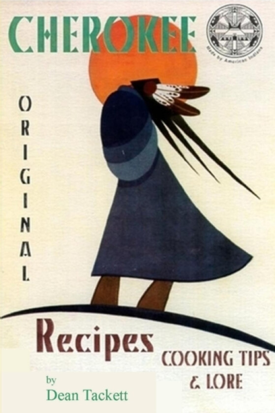 Cherokee Recipes, Cooking Tips & Lore av Dean Tackett (Paperback)