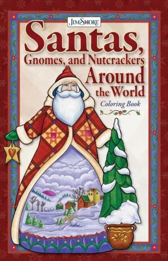 Jim Shore Santas, Gnomes, and Nutcrackers Around the World Coloring Book av Jim Shore