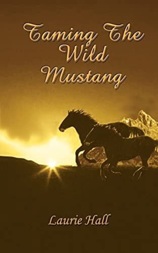 Taming the Wild Mustang av Laurie Hall (Paperback)
