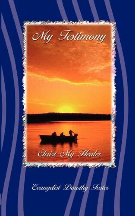 My Testimony av Dorothy Foster (Paperback)